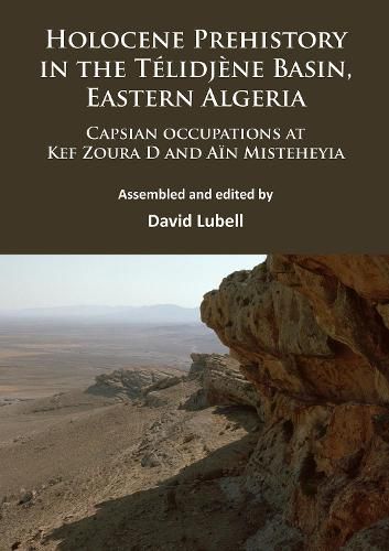 Cover image for Holocene Prehistory in the Telidjene Basin, Eastern Algeria: Capsian occupations at Kef Zoura D and Ain Misteheyia