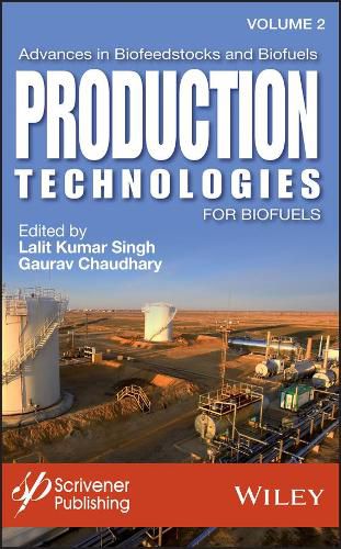 Advances in Biofeedstocks and Biofuels Volume 2: Production Technologies for Biofuels