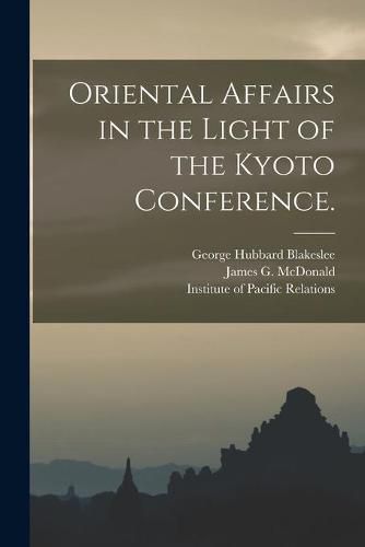 Cover image for Oriental Affairs in the Light of the Kyoto Conference.