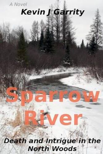 Cover image for Sparrow River: Death and Intrigue in the North Woods
