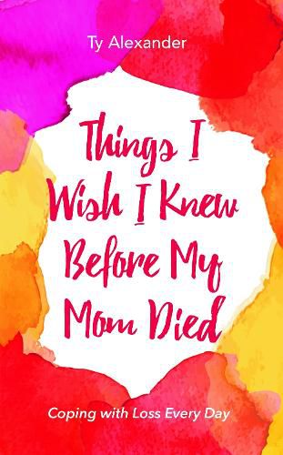 Cover image for Things I Wish I Knew Before My Mom Died