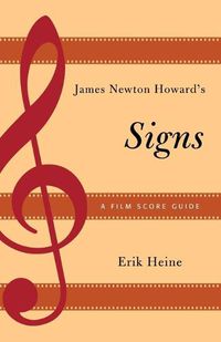 Cover image for James Newton Howard's Signs: A Film Score Guide