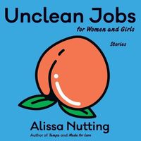 Cover image for Unclean Jobs for Women and Girls: Stories