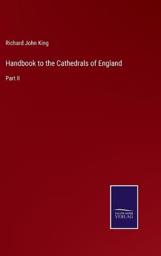 Cover image for Handbook to the Cathedrals of England: Part II