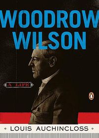 Cover image for Woodrow Wilson: A Life
