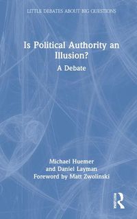 Cover image for Is Political Authority an Illusion?: A Debate