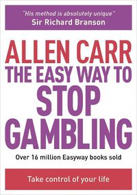 Cover image for The Easy Way to Stop Gambling: Take Control of Your Life