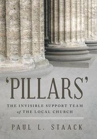 Cover image for 'Pillars': The Invisible Support Team of the Local Church