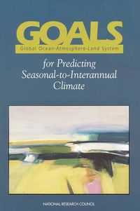 Cover image for GOALS (Global Ocean-Atmosphere-Land System) for Predicting Seasonal-to-Interannual Climate: A Program of Observation, Modeling and Analysis