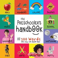 Cover image for The Preschooler's Handbook: ABC's, Numbers, Colors, Shapes, Matching, School, Manners, Potty and Jobs, with 300 Words that every Kid should Know (Engage Early Readers: Children's Learning Books)