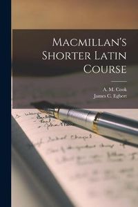 Cover image for Macmillan's Shorter Latin Course [microform]