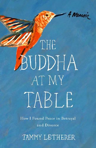 Cover image for The Buddha at My Table: How I Found Peace in Betrayal and Divorce