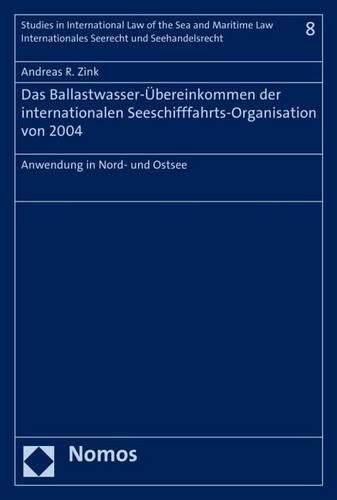 Cover image for Das Ballastwasser-Ubereinkommen Der Internationalen Seeschifffahrts-Organisation Von 2004: Anwendung in Nord- Und Ostsee