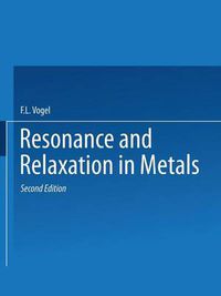 Cover image for Resonance and Relaxation in Metals: Based on papers presented at a Seminar of the American Society for Metals October 31 and November 1, 1959, published originally by the Society in 1962