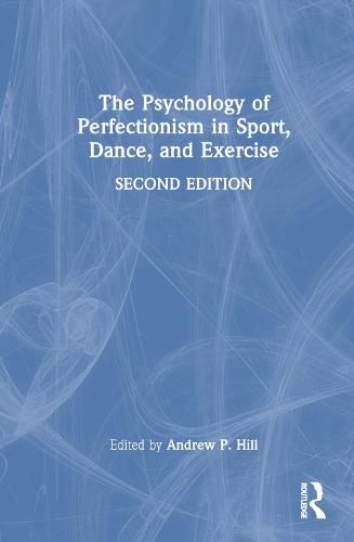 Cover image for The Psychology of Perfectionism in Sport, Dance, and Exercise
