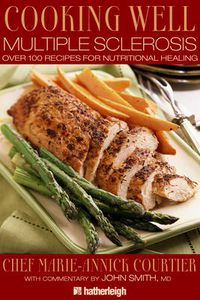 Cover image for Cooking Well: Multiple Sclerosis: Over 100 Recipes for Nutritional Healing
