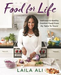 Cover image for Food for Life: Delicious & Healthy Comfort Food From My Table to Yours