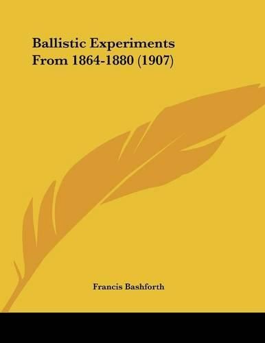 Ballistic Experiments from 1864-1880 (1907)