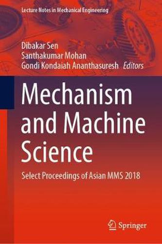 Cover image for Mechanism and Machine Science: Select Proceedings of Asian MMS 2018