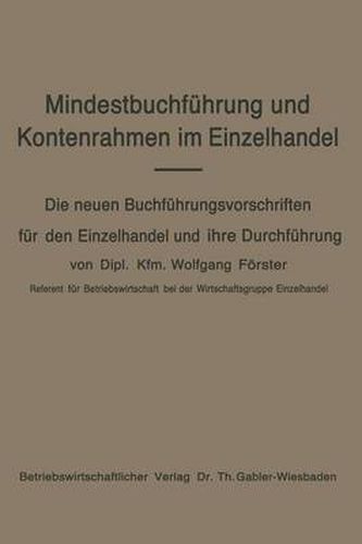 Mindestbuchfuhrung Und Kontenrahmen Im Einzelhandel: Die Neuen Buchfuhrungsvorschriften Fur Den Einzelhandel Und Ihre Durchfuhrung