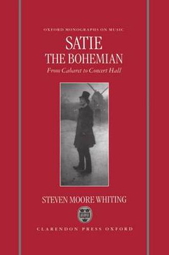 Cover image for Satie the Bohemian: From Cabaret to Concert Hall