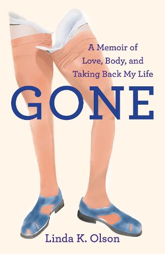 Cover image for Gone: A Memoir of Love, Body, and Taking Back My Life