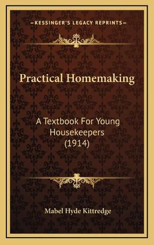 Practical Homemaking: A Textbook for Young Housekeepers (1914)