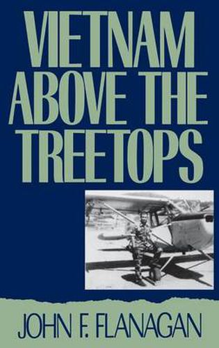 Cover image for Vietnam Above the Treetops: A Forward Air Controller Reports