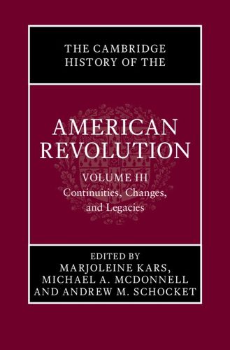 Cover image for The Cambridge History of the American Revolution: Volume 3, Continuities, Changes, and Legacies
