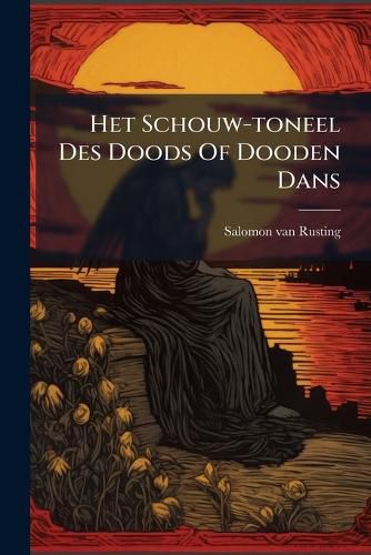 Cover image for Het Schouw-toneel Des Doods Of Dooden Dans