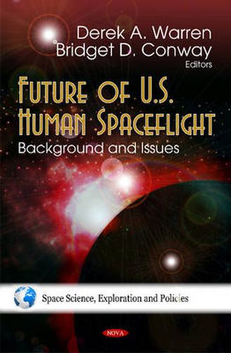 Cover image for Future of U.S. Human Spaceflight: Background & Issues