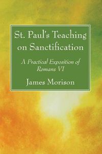 Cover image for St. Paul's Teaching on Sanctification: A Practical Exposition of Romans VI