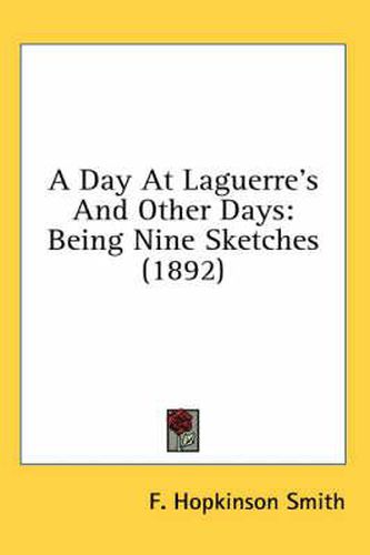 A Day at Laguerre's and Other Days: Being Nine Sketches (1892)