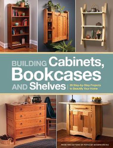 Cover image for Building Cabinets, Bookcases & Shelves: 29 Step-By-Step Projects to Beautify Your Home