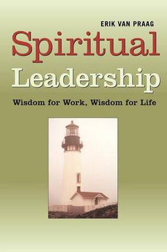 Cover image for Spiritual Leadership: Wisdom for Work, Wisdom for Life