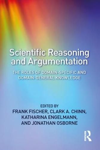 Cover image for Scientific Reasoning and Argumentation: The Roles of Domain-Specific and Domain-General Knowledge