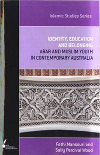 Cover image for Identity, Education and Belonging: Arab and Muslim Youth in Contemporary Australia