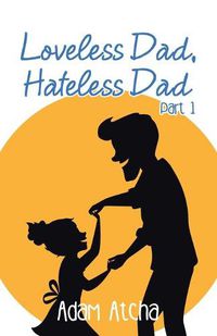 Cover image for Loveless Dad, Hateless Dad: Part 1