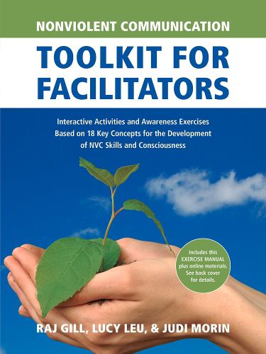 Cover image for Nonviolent Communication Toolkit for Facilitators: Interactive Activities and Awareness Exercises Based on 18 Key Concepts for the Development of NVC Skills and Consciousness