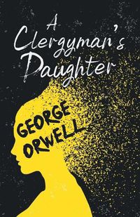 Cover image for A Clergyman's Daughter;With the Introductory Essay 'Why I Write