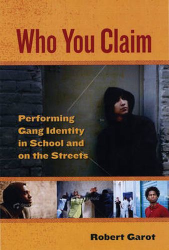 Cover image for Who You Claim: Performing Gang Identity in School and on the Streets