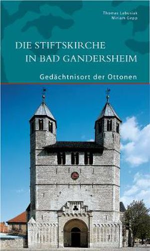 Cover image for Die Stiftskirche in Bad Gandersheim: Gedachtnisort der Ottonen