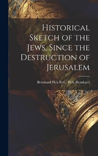 Cover image for Historical Sketch of the Jews, Since the Destruction of Jerusalem