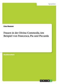 Cover image for Frauen in der Divina Commedia. Am Beispiel von Francesca, Pia und Piccarda