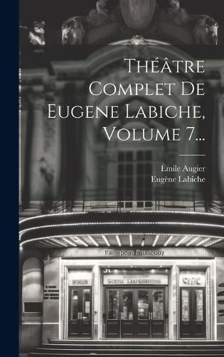 Cover image for Theatre Complet De Eugene Labiche, Volume 7...