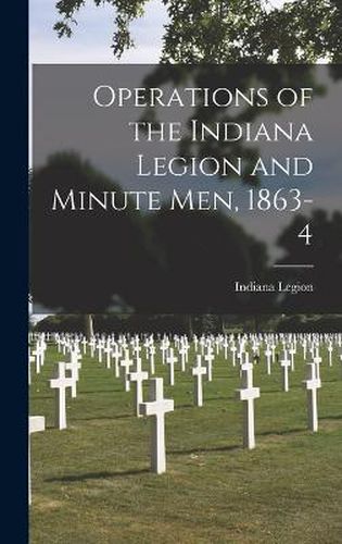 Cover image for Operations of the Indiana Legion and Minute Men, 1863-4