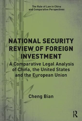 Cover image for National Security Review of Foreign Investment: A Comparative Legal Analysis of China, the United States and the European Union