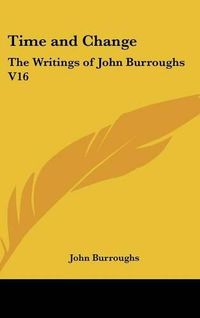 Cover image for Time and Change: The Writings of John Burroughs V16