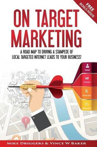 Cover image for On Target Marketing: A Road Map to Driving a Stampede of Local Targeted Internet Leads to your Business!