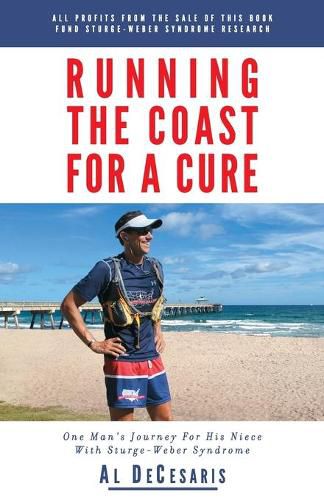 Cover image for Running The Coast For A Cure: One Man's Journey For His Niece With Sturge-Weber Syndrome